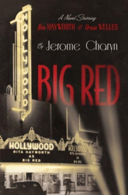 Big Red - A Novel Starring Rita Hayworth and Orson Welles