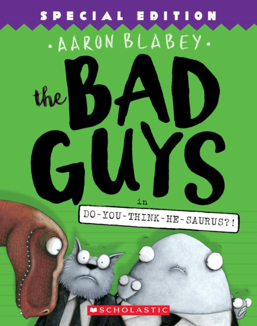 Bad Guys in Do-You-Think-He-Saurus?!: Special Edition (The Bad Guys #7)