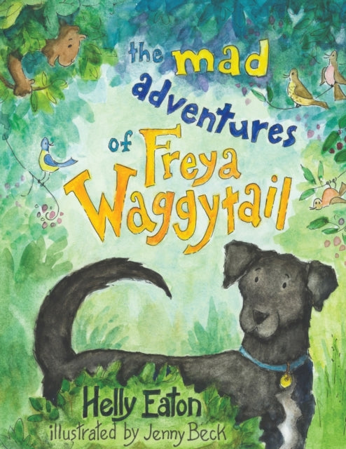 Mad Adventures of Freya Waggytail - the rescue dog with the waggiest tail!