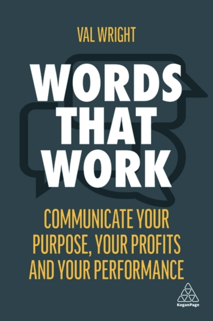 Words That Work - Communicate Your Purpose, Your Profits and Your Performance