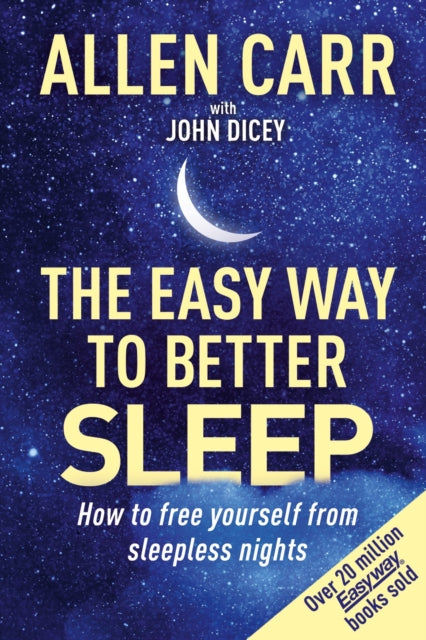 Allen Carr's Easy Way to Better Sleep - How to free yourself from sleepless nights