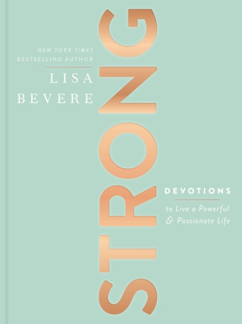 Strong - Devotions to Live a Powerful and Passionate Life