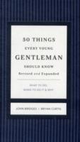 50 Things Every Young Gentleman Should Know Revised and Upated: What to Do, When to Do It, and Why