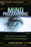 Mind Programming: From Persuasion and Brainwashing to Self-Help and Practical Metaphysics