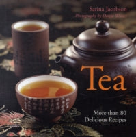 TEA: MORE THAN 80 DELICIOUS RECIPES