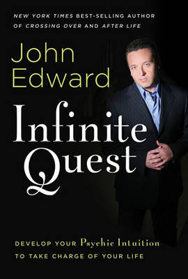 Infinite Quest: Developing Your Psychic Intuition to Take Charge of Your Life