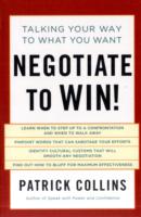 Negotiate to Win!: Talking Your Way to What You Want