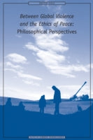 BETWEEN GLOBAL VIOLENCE AND THE ETHICS OF PEACE