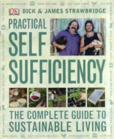 Practical Self Sufficiency: The Complete Guide to Sustainable Living