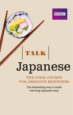 Talk Japanese (Book/CD Pack): The ideal Japanese course for absolute beginners