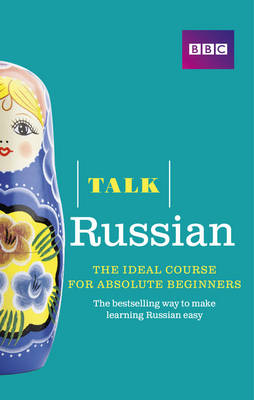 Talk Russian (Book/CD Pack): The ideal Russian course for absolute beginners