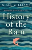 History of the Rain: Longlisted for the Man Booker Prize 2014