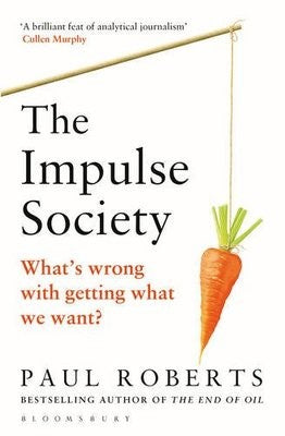 The Impulse Society: What's Wrong with Getting What We Want