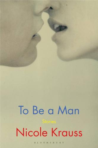 To Be a Man - 'One of America's most important novelists' (New York Times)