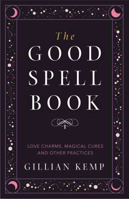 The Good Spell Book - Love Charms, Magical Cures and Other Practices