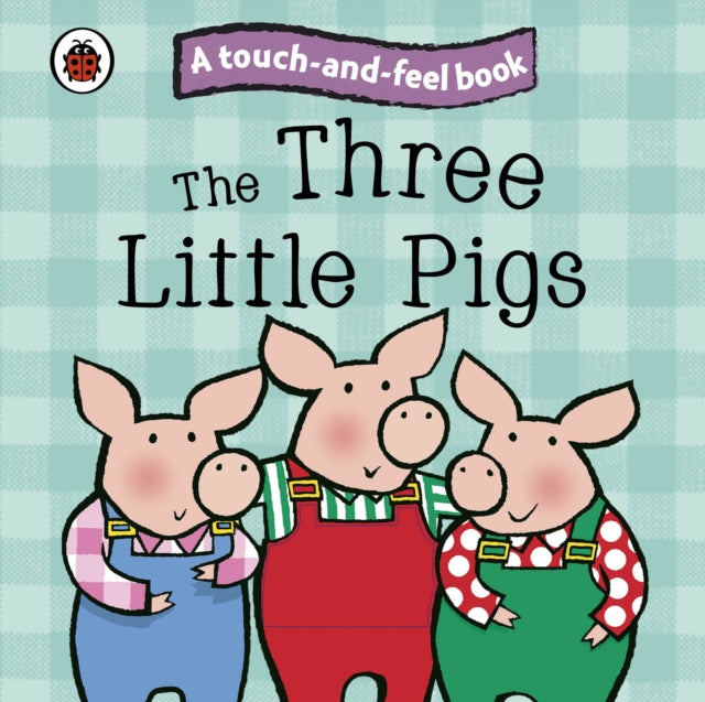 Three Little Pigs: Ladybird Touch and Feel Fairy Tales