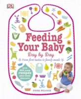 Feeding Your Baby Day by Day: From First Tastes to Family Meals