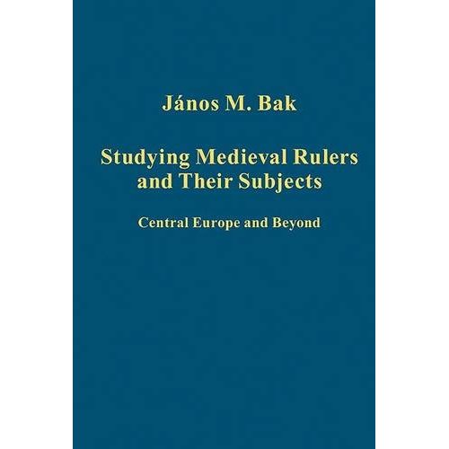 STUDYING MEDIEVAL RULERS AND THEIR SUBJECTS