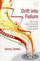 Drift into Failure: From Hunting Broken Components to Understanding Complex Systems