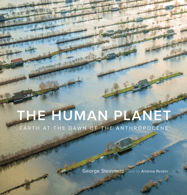 The Human Planet - Earth at the Dawn of the Anthropocene