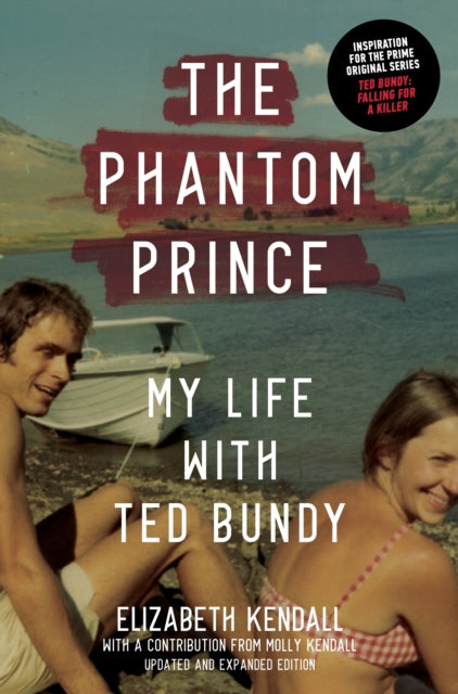The Phantom Prince - My Life with Ted Bundy, Updated and Expanded Edition