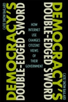 Democracy's Double-Edged Sword: How Internet Use Changes Citizens' Views of Their Government