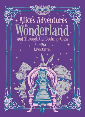 Alice's Adventures in Wonderland and Through the Looking Glass (Barnes & Noble Children's Leatherbound Classics): and, Through the Looking Glass