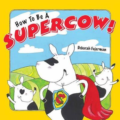HOW TO BE A SUPERCOW!