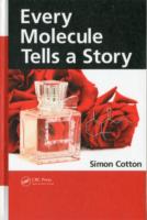 EVERY MOLECULE TELLS A STORY
