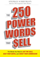 The 250 Power Words That Sell: The Words You Need to Get the Sale, Beat Your Quota, and Boost Your Commission