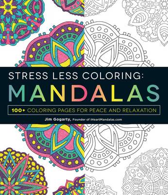 Stress Less Coloring Mandalas: 100+ Coloring Pages for Peace and Relexation
