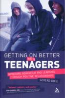 Getting on Better with Teenagers: Improving Behaviour and Learning Through Positive Relationships