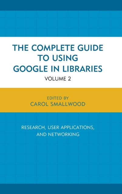 Complete Guide to Using Google in Libraries