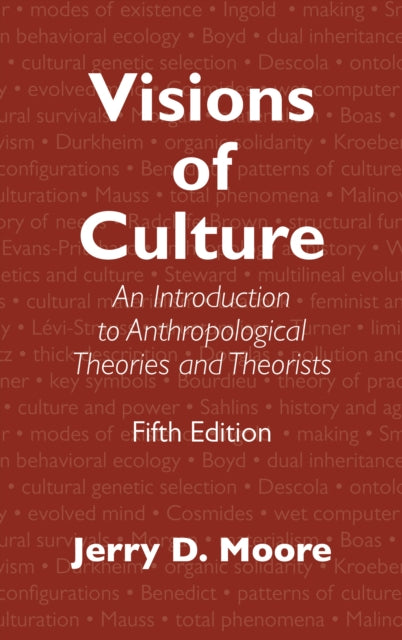 Visions of Culture - An Introduction to Anthropological Theories and Theorists