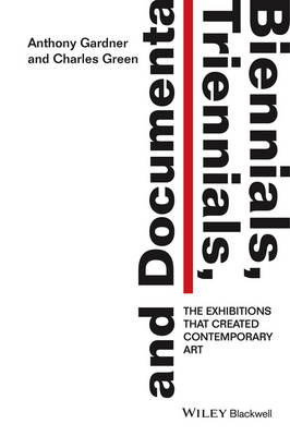 Biennials, Triennials, and Documenta: The Exhibitions that Created Contemporary Art