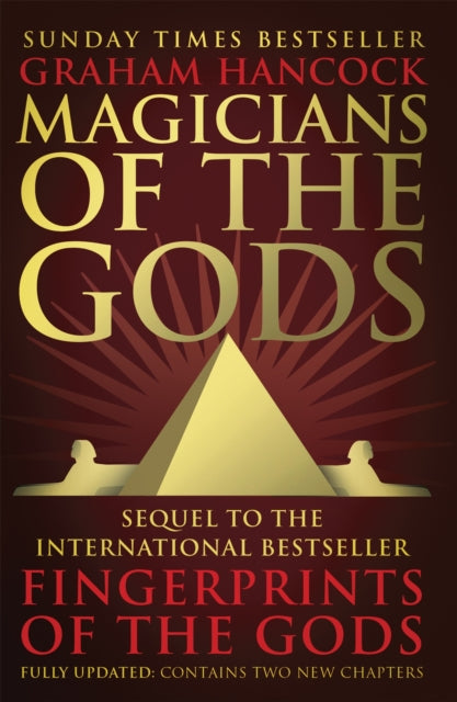 Magicians of the Gods: The forgotten wisdom of earth's lost civilisation - the sequel to Fingerprints of the Gods