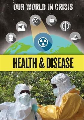 Our World in Crisis: Health and Disease