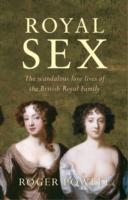 Royal Sex: The Scandalous Love Lives of the British Royal Family