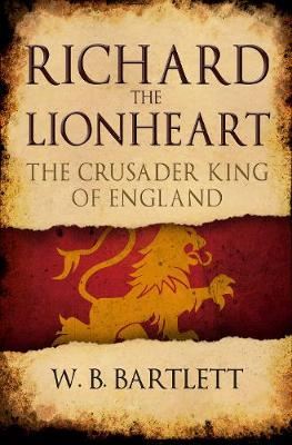 Richard the Lionheart - The Crusader King of England