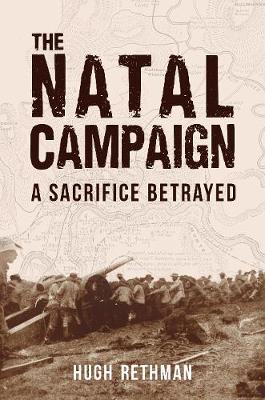 The Natal Campaign: A Sacrifice Betrayed