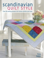 Scandinavian Quilt Style: Over 40 Sewing Projects for Home Comfort and Style