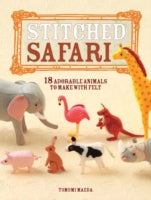 Stitched Safari: 18 Adorable Animals to Make with Felt