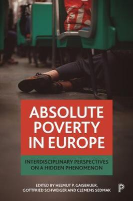 Absolute Poverty in Europe - Interdisciplinary Perspectives on a Hidden Phenomenon