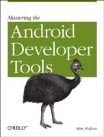 Android Developer Tools Essentials: Android Studio to Zipalign