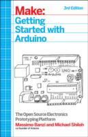 Getting Started with Arduino: The Open Source Electronics Prototyping Platform