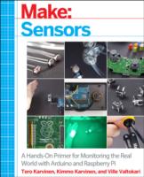 Make: Sensors: A Hands on Primer for Monitoring the Real World with Arduino and Raspberry Pi