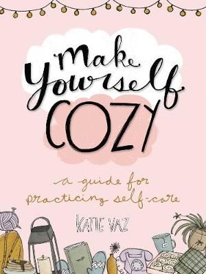 Make Yourself Cozy - A Guide for Practicing Self-Care
