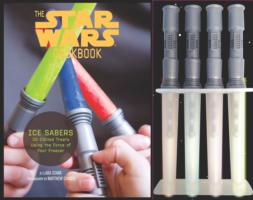 Ice Sabers: 30 Chilled Treats Using the Force of Your Freezer
