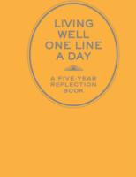 Living Well One Line a Day: A Five-Year Reflection Book