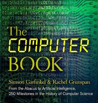 The Computer Book - From the Abacus to Artificial Intelligence, 250 Milestones in the History of Computer Science